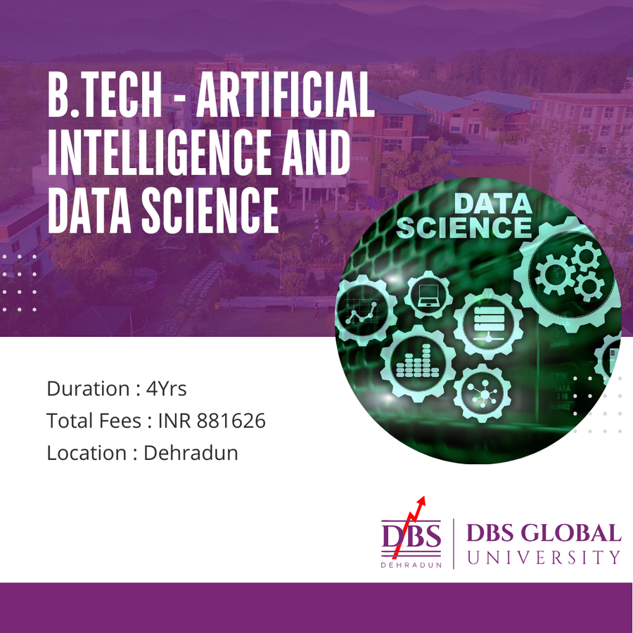 B.Tech - Artificial Intelligence and Data Science  at DBS Global University, Dehradun